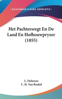 Het Pachtersregt En de Land En Hofbouwpryzer (1855) 1161196684 Book Cover