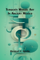 Turquois mosaic art in ancient Mexico 9362519305 Book Cover