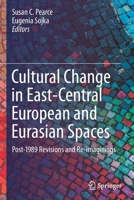 Cultural Change in East-Central European and Eurasian Spaces: Post-1989 Revisions and Re-imaginings 3030631990 Book Cover