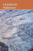 The Art Presence: Cultivating Mindfulness and Finding Balance in a Busy World B0C6P9RMWN Book Cover