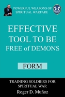Effective Tool To be Free of Demons, Form: Powerful Weapons of Spiritual Warfare B09JJF9L7H Book Cover