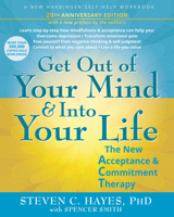 Get Out of Your Mind and Into Your Life: The New Acceptance and Commitment Therapy 1648487750 Book Cover