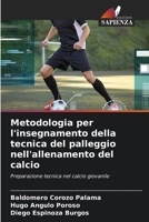 Metodologia per l'insegnamento della tecnica del palleggio nell'allenamento del calcio: Preparazione tecnica nel calcio giovanile (Italian Edition) B0CJXGKD58 Book Cover