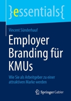 Employer Branding für KMUs: Wie Sie als Arbeitgeber zu einer attraktiven Marke werden (essentials) 3658388528 Book Cover