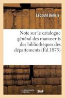 Note Sur Le Catalogue Ga(c)Na(c)Ral Des Manuscrits Des Bibliotha]ques Des Da(c)Partements 2011302692 Book Cover