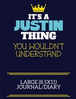 It's A Justin Thing You Wouldn't Understand Large (8.5x11) Journal/Diary: A cute book to write in for any book lovers, doodle writers and budding authors! 1706044933 Book Cover