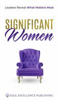 Significant Women: Leaders Reveal What Matters Most 1737200023 Book Cover