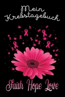 Mein Krebstagebuch: Das Begleittagebuch f�r Krebspatient oder Krebspatientin ♡ Alle Gedanken und Gef�hle schreiben - f�r eine positivere Zukunft ♡ Softcover 1661790259 Book Cover