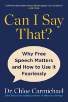 Can I Say That?: Why Free Speech Matters and How to Use It Fearlessly 151078490X Book Cover