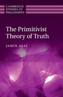 The Primitivist Theory of Truth 1316642496 Book Cover