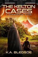 The Kelton Cases: A Dangerous Game 0981589030 Book Cover