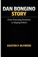 DAN BONGINO STORY: From Protecting Presidents to Shaping Politics B0GN94CLRY Book Cover