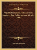 Opisthobranchiate Mollusca From Monterey Bay, California, And Vicinity 1160220115 Book Cover