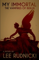 My Immortal: The Vampires of Berlin B0C1JBC7ZD Book Cover
