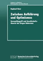 Zwischen Aufklarung Und Optimismus: Vernunftbegriff Und Gesellschaftstheorie Bei Jurgen Habermas 3824443325 Book Cover