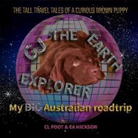 GJ The Earth Explorer: My Big Australian roadtrip 1764023447 Book Cover