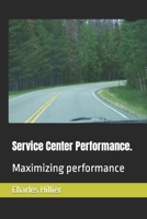 Service Center Performance.: Maximizing performance B0C2S71PBG Book Cover