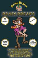 Brain Breaks from Brian Brain: Refreshing Mind Breaks for All Ages 1537701118 Book Cover