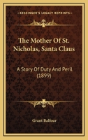 The Mother of St. Nicholas: A Story of Duty and Peril 1519507542 Book Cover