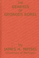 The Genesis of Georges Sorel: An Account of his Formative Period Followed by a Study of his Influence 0313236585 Book Cover