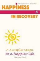 Happiness In Recovery: 7 Simple Steps to a Happier Life 1684182980 Book Cover