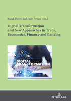 Digital Transformation and New Approaches in Trade, Economics, Finance and Banking 3631884966 Book Cover