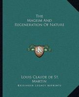 The Magism And Regeneration Of Nature 1425301134 Book Cover