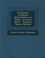 Historisch-kritische Nachrichten von Italien. Zweyter Band. 1017774447 Book Cover