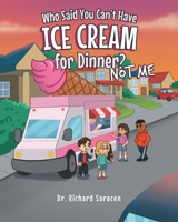 Who Said You Can't Have Ice Cream for Dinner? Not me 1960224549 Book Cover