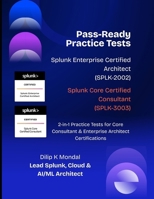 The Ultimate Dual Splunk Certification Practice Test Guide: Core Consultant + Enterprise Architect B0H62R9V8N Book Cover