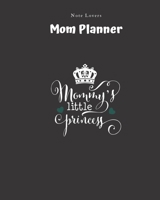 Mommys Little Princess - Mom Planner: Planner for Busy Women A Perfect Gift for Mom Log Contacts, Passwords, Birthdays, Shopping Checklist & More 1692534645 Book Cover