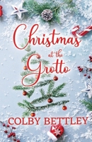 Christmas at the Grotto: A Grumpy-Sunshine, Small Town, Festive Holiday Romance B0CPNYFTF9 Book Cover