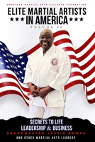 Elite Martial Artists In America Volume II: Secrets to Life, Leadership & Business B0CXCVGXSL Book Cover