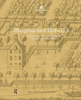 Huygens and Hofwijck: The Inventive World of Constantijn and Christiaan Huygens 9463722297 Book Cover
