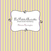 La Petite Assiette: Simple Gluten-Free Baking 1481749013 Book Cover