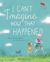 I Can't Imagine How That Happened 1775432041 Book Cover