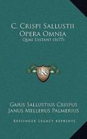 C. Crispi Sallustii Opera Omnia: Quae Exstant (1677) 1166491528 Book Cover