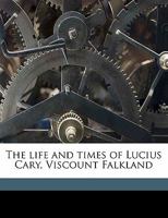 The Life And Times Of Lucius Cary: Viscount Falkland 116363073X Book Cover