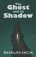 The Ghost and its Shadow B0C9S7PKQZ Book Cover