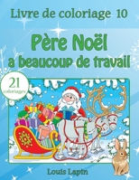 Livre de coloriage Père Noël a beaucoup de travail: 21 coloriages 1544182309 Book Cover