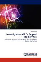 Investigation Of Cr Doped Mg Ferrites: Structural, Magnetic And Electrical Properties Of Cr Doped Mg Ferrites 3659278602 Book Cover