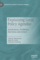 Explaining Local Policy Agendas: Institutions, Problems, Elections and Actors 303090931X Book Cover