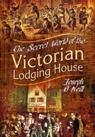 The Secret World of the Victorian Lodging House 1399078674 Book Cover