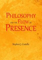 Philosophy and the Flow of Presence 1443850381 Book Cover