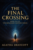 The Final Crossing: Book Five of The Boundary Keepers Series B0FFM3SMHW Book Cover