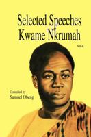 Selected Speeches of Kwame Nkrumah. Volume 4 9964702043 Book Cover