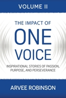 The Impact of One Voice, Volume II: Inspirational Stories of Passion, Purpose, and Perseverance 1957013990 Book Cover
