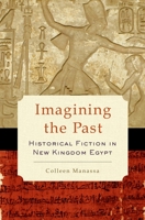 Imagining the Past: Historical Fiction in New Kingdom Egypt 0199982228 Book Cover