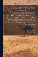 A Short History of the Ancient Israelites, Enlarged From the Apparatus Biblicus of Père Lamy, and Corrected and Improved Throughout by A. Clarke [From 1018426477 Book Cover