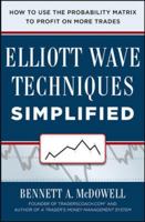 Elliot Wave Techniques Simplified: How to Use the Probability Matrix to Profit on More Trades 0071819304 Book Cover